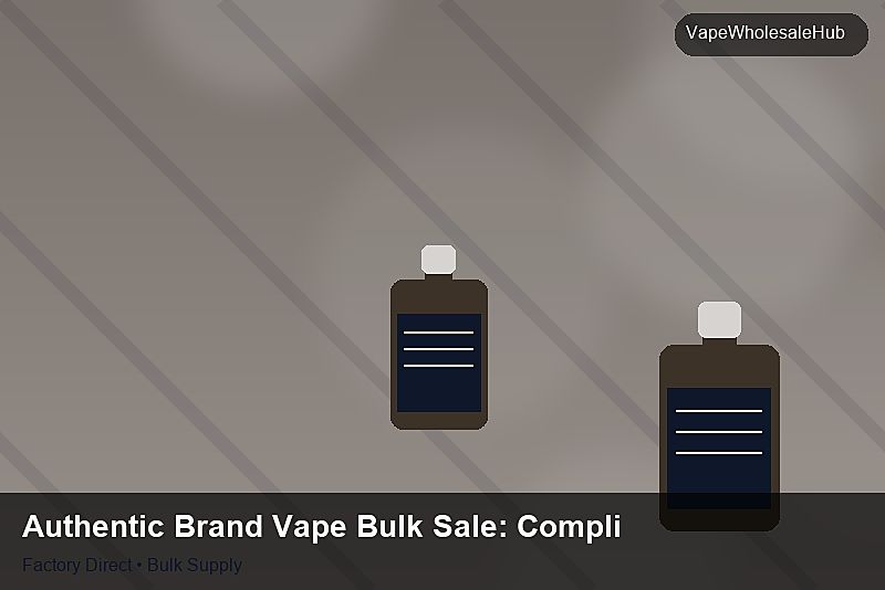 Authentic Brand Vape Bulk Sale — Authentic Brand Vape Bulk Sale: Compliance Standards | 2026 Edition photo 1